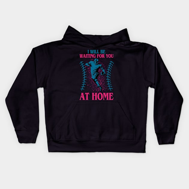 I will be waiting for you at home-american football Kids Hoodie by TeeAbe